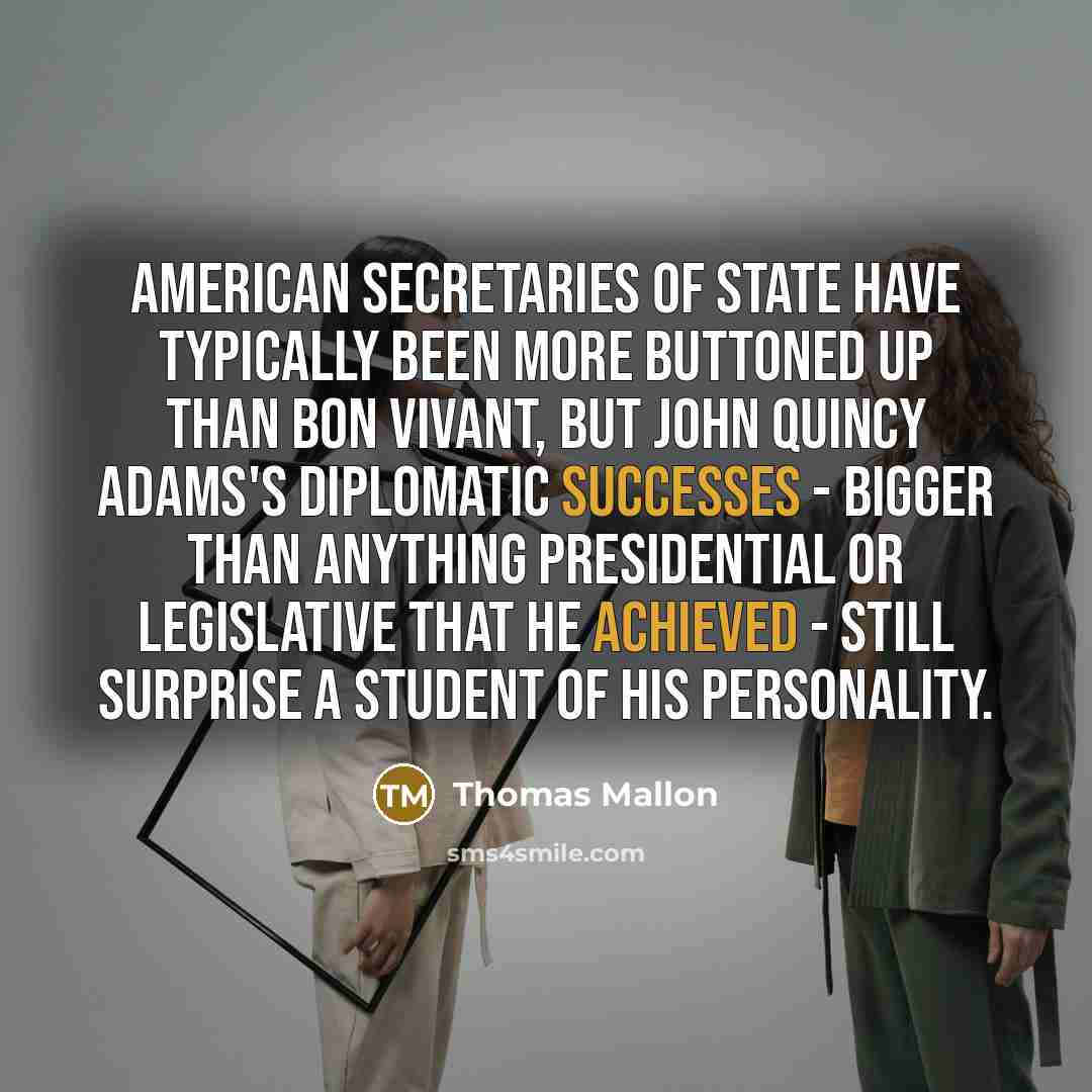 “American secretaries of state have typically been more buttoned up…” quote by Thomas Mallon