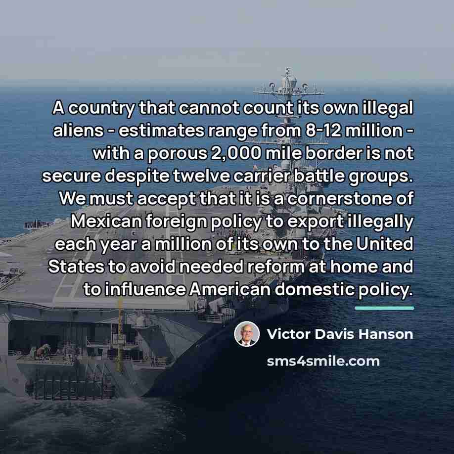 “A country that cannot count its own illegal aliens -…” quote by Victor Davis Hanson