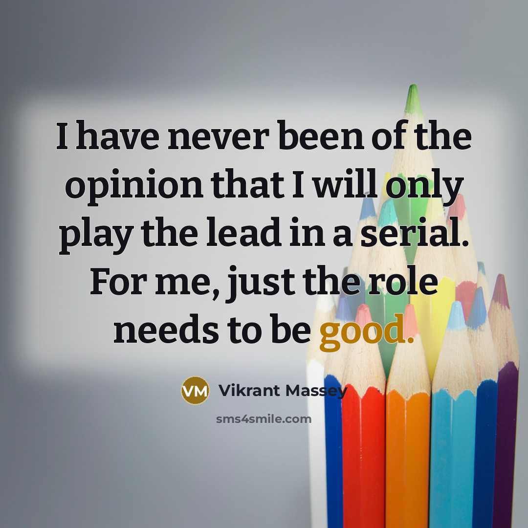 “I have never been of the opinion that I will…” quote by Vikrant Massey