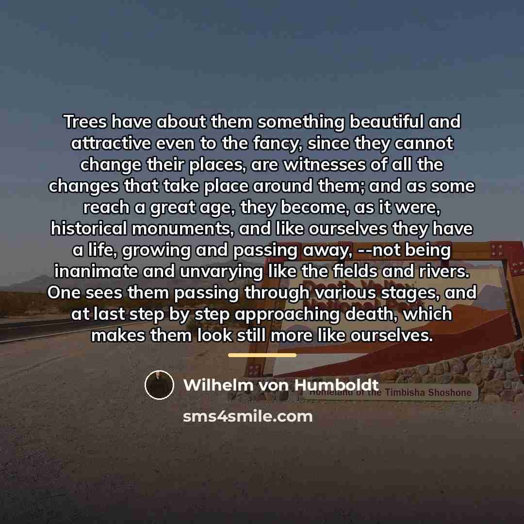 “Trees have about them something beautiful and attractive even to…” quote by Wilhelm von Humboldt