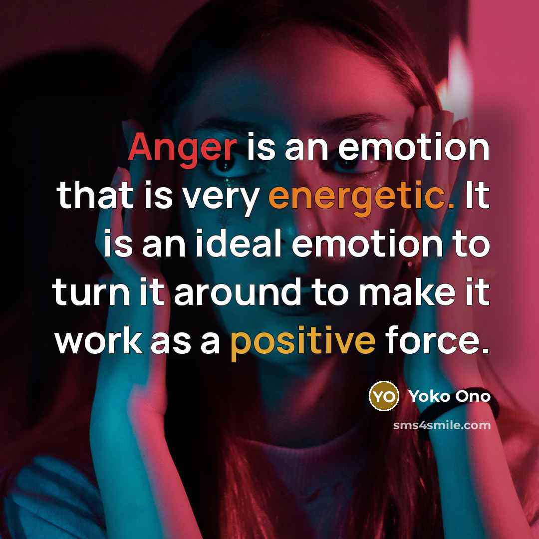 “Anger is an emotion that is very energetic. It is…” quote by Yoko Ono