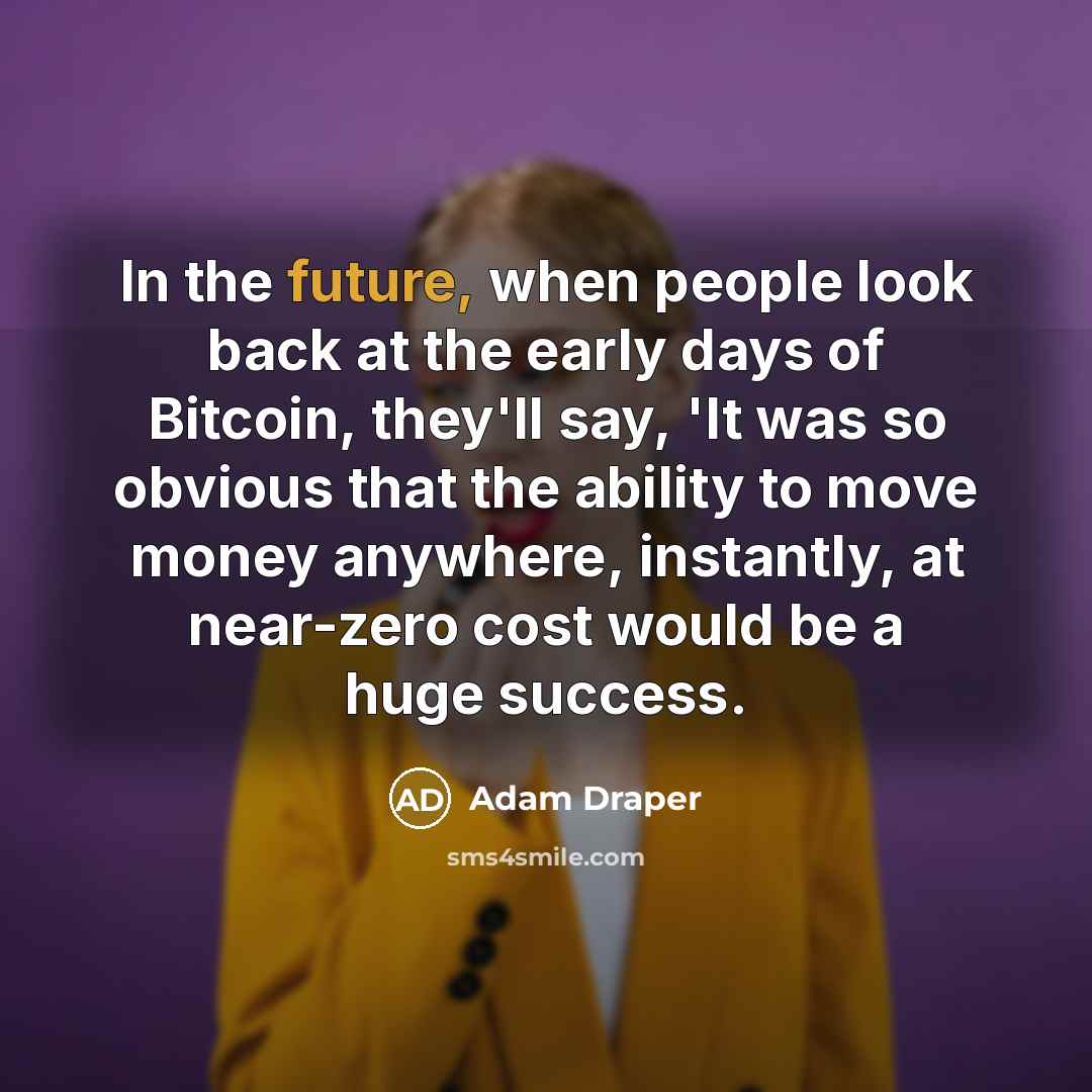 “In the future, when people look back at the early…” quote by Adam Draper