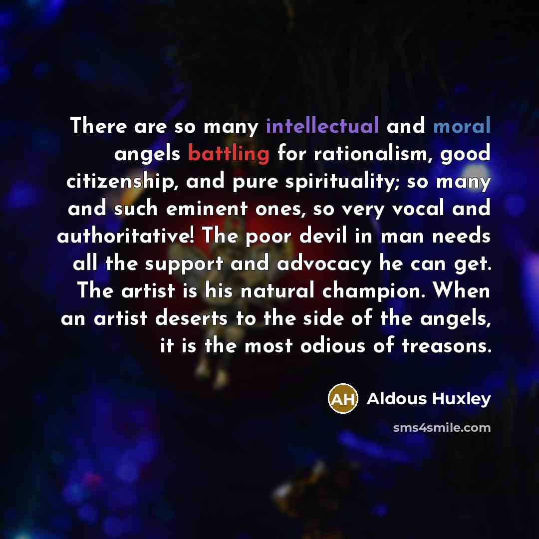“There are so many intellectual and moral angels battling for…” quote by Aldous Huxley