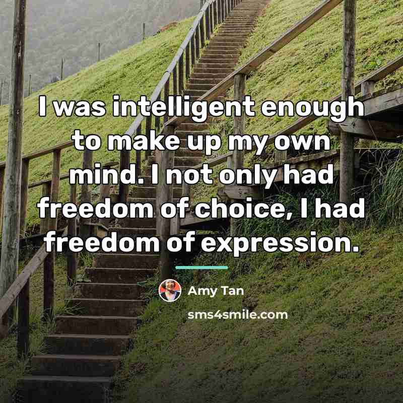 “I was intelligent enough to make up my own mind.…” quote by Amy Tan