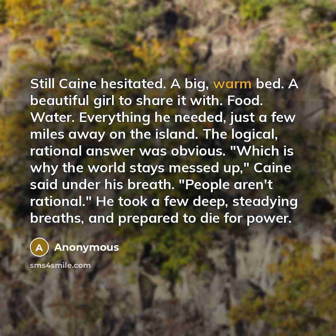 “Still Caine hesitated. A big, warm bed. A beautiful girl…” quote by Anonymous