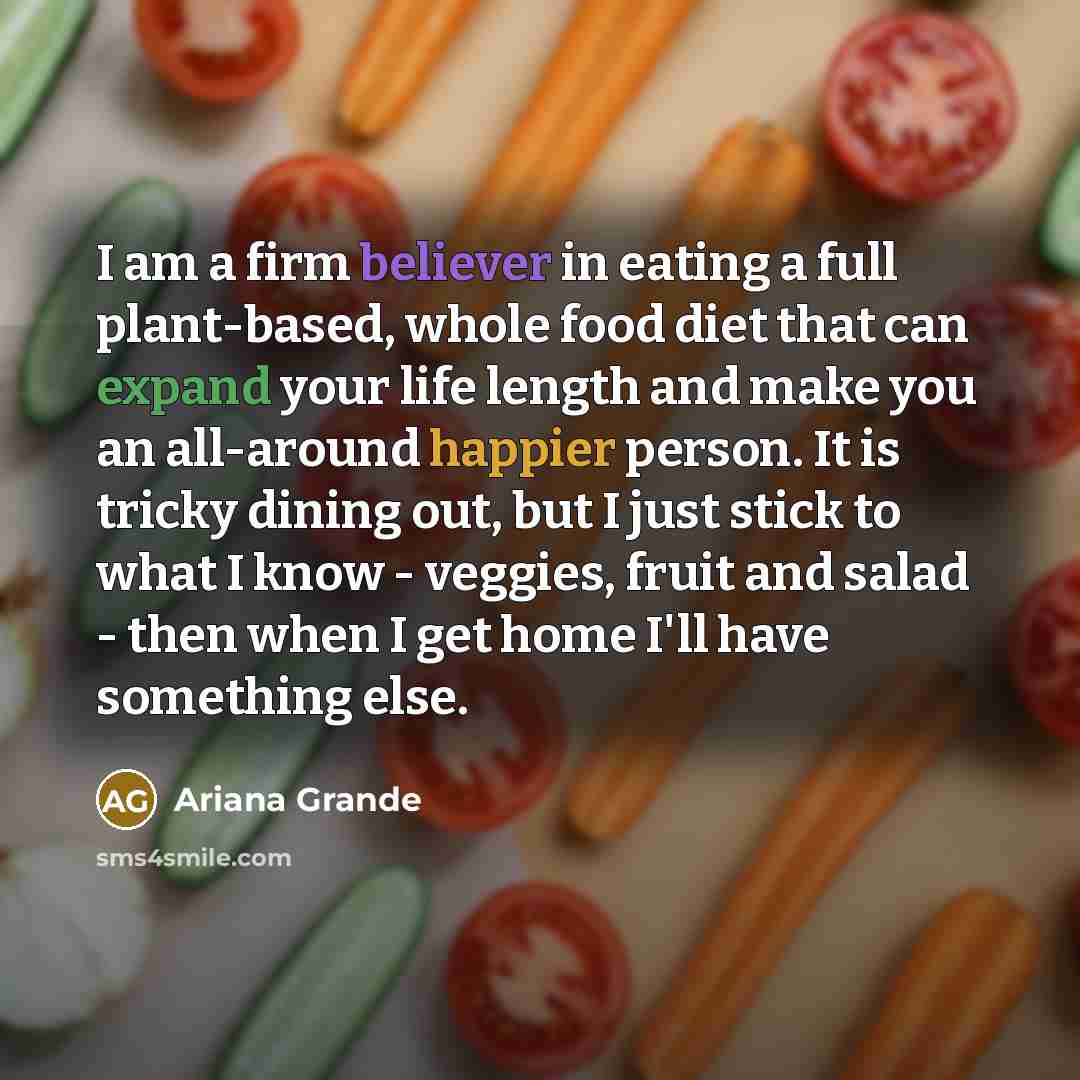 “I am a firm believer in eating a full plant-based,…” quote by Ariana Grande