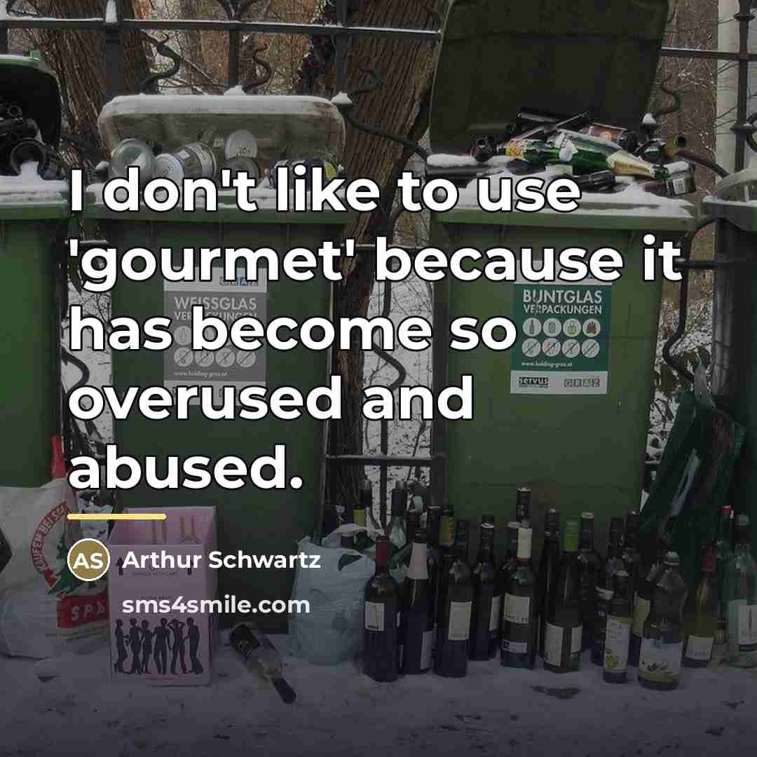 “I don't like to use 'gourmet' because it has become…” quote by Arthur Schwartz