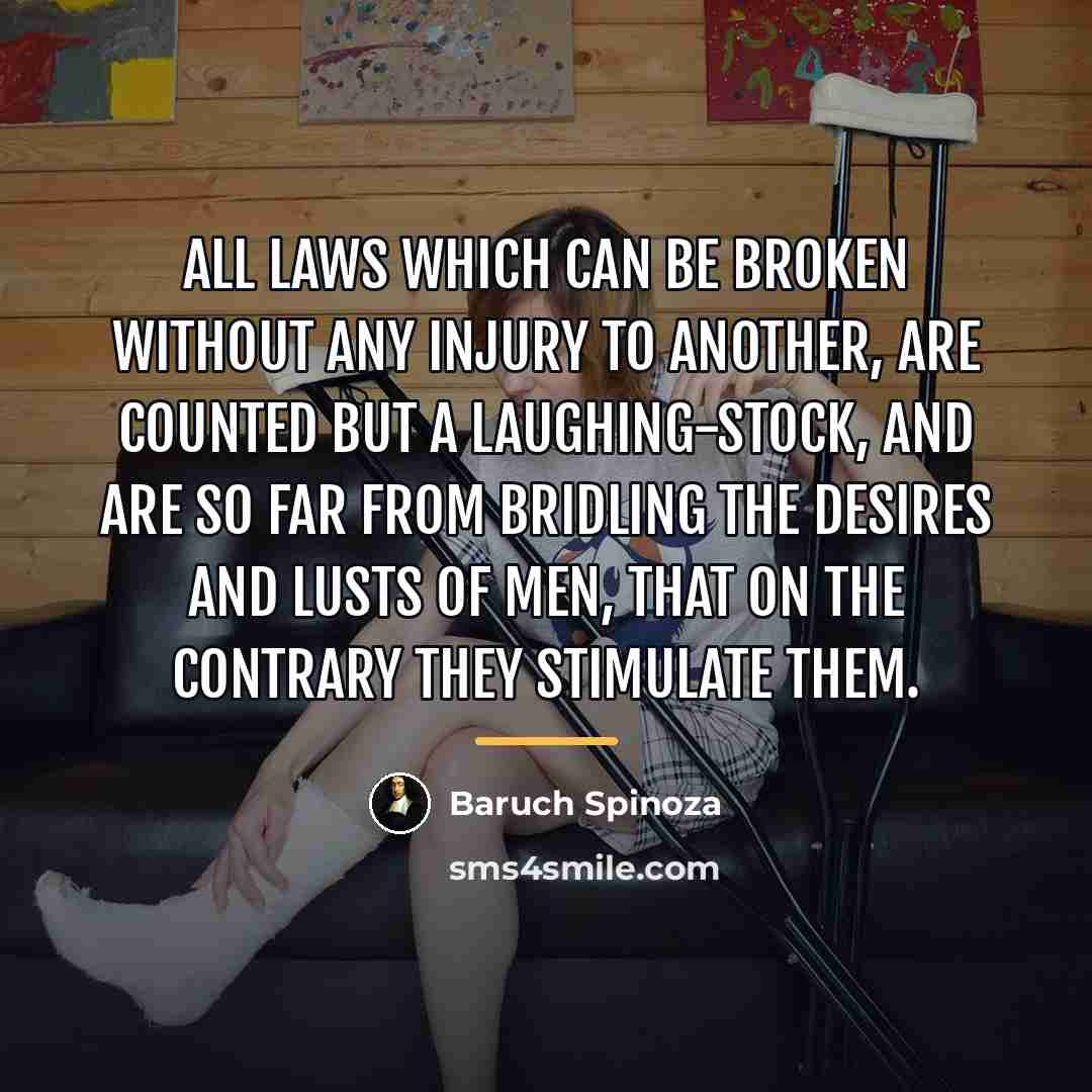 “All laws which can be broken without any injury to…” quote by Baruch Spinoza