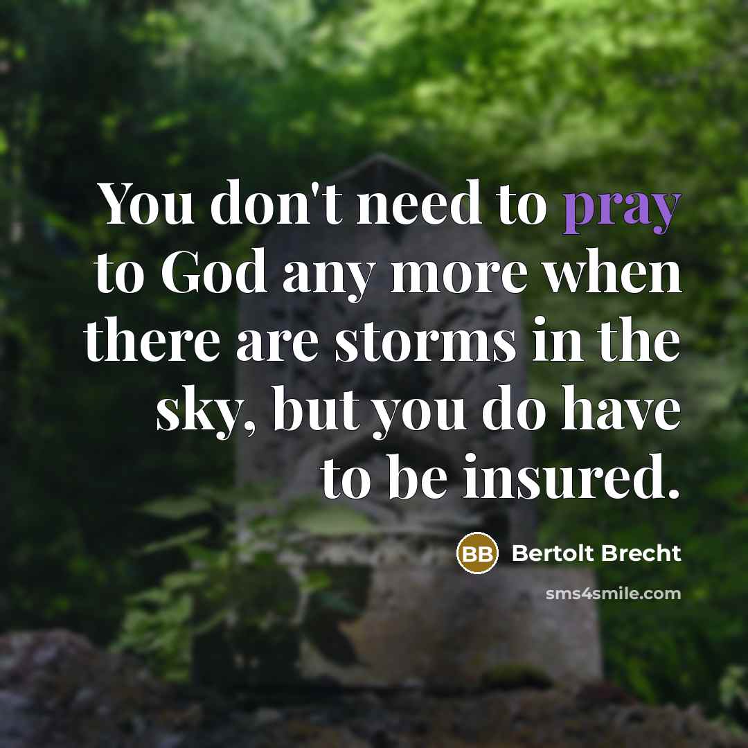 “You don't need to pray to God any more when…” quote by Bertolt Brecht