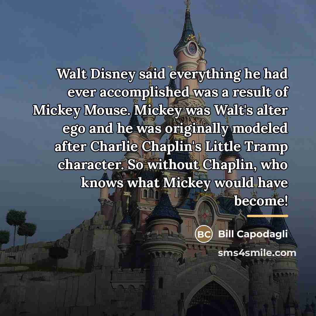 “Walt Disney said everything he had ever accomplished was a…” quote by Bill Capodagli
