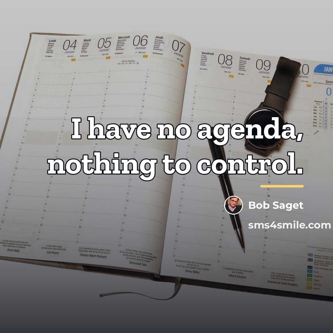 “I have no agenda, nothing to control.…” quote by Bob Saget