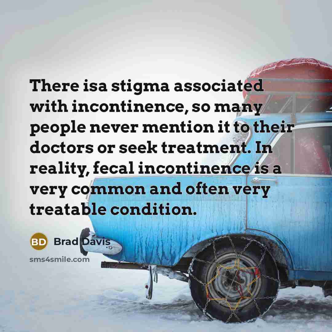 “There isa stigma associated with incontinence, so many people never…” quote by Brad Davis