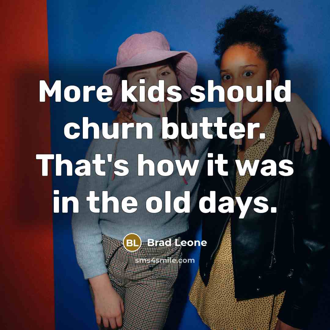 “More kids should churn butter. That's how it was in the old days.” quote by Brad Leone