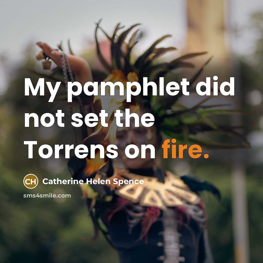 “My pamphlet did not set the Torrens on fire.…” quote by Catherine Helen Spence