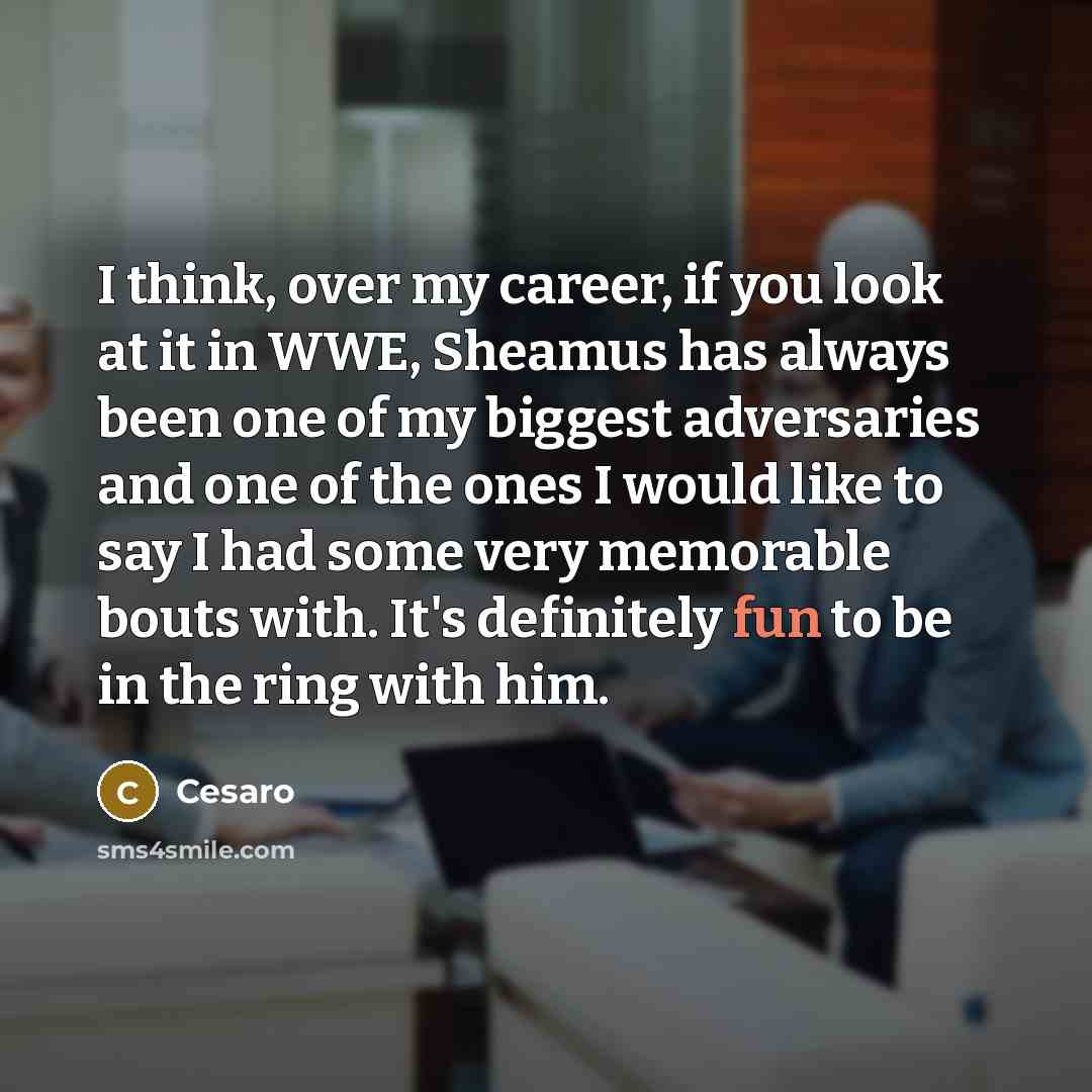 “I think, over my career, if you look at it…” quote by Cesaro
