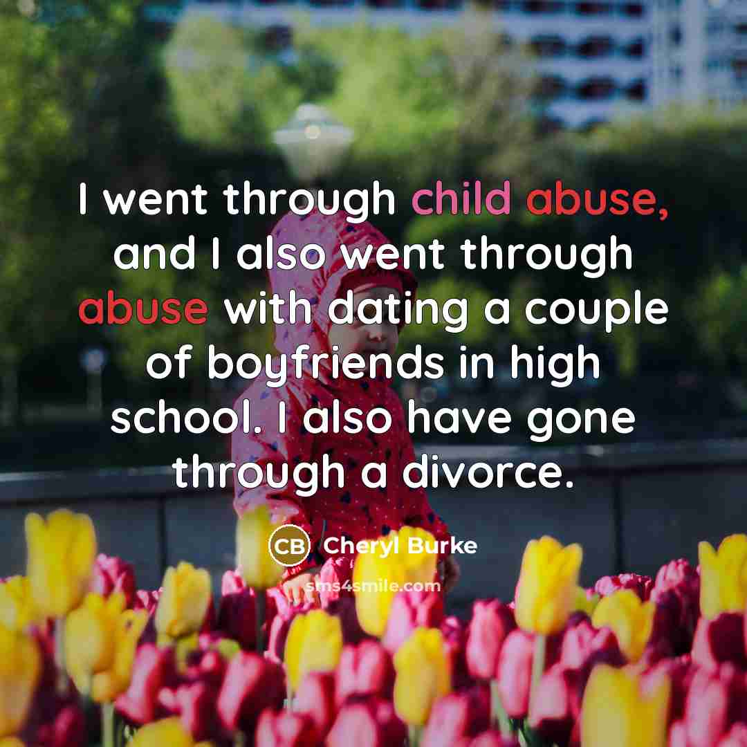 “I went through child abuse, and I also went through…” quote by Cheryl Burke