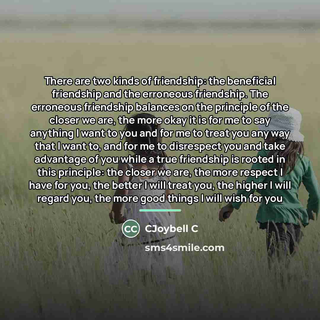 “There are two kinds of friendship: the beneficial friendship and…” quote by CJoybell C