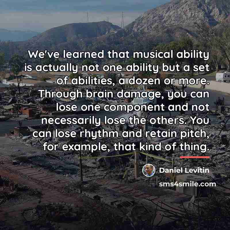 “We've learned that musical ability is actually not one ability…” quote by Daniel Levitin