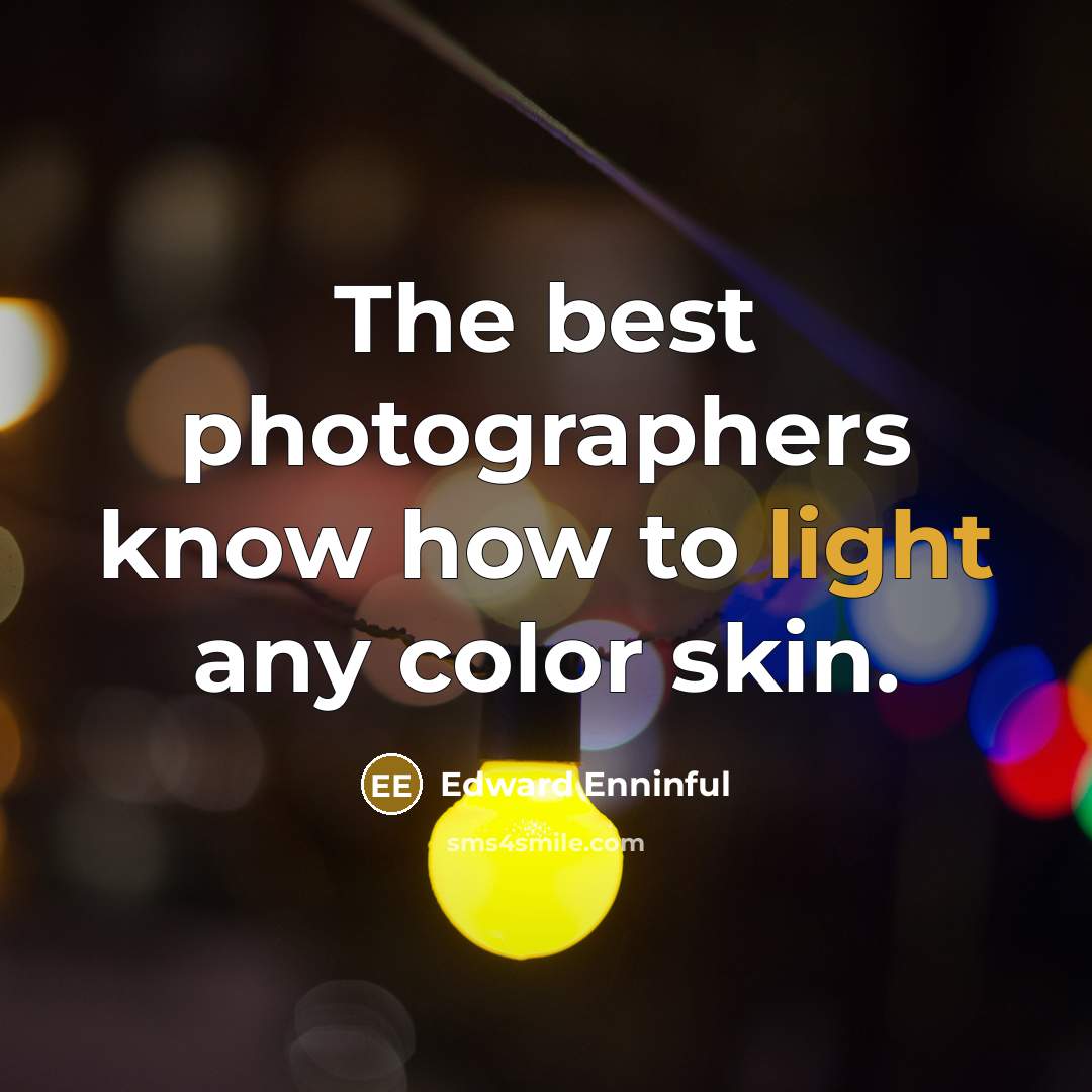 “The best photographers know how to light any color skin.…” quote by Edward Enninful