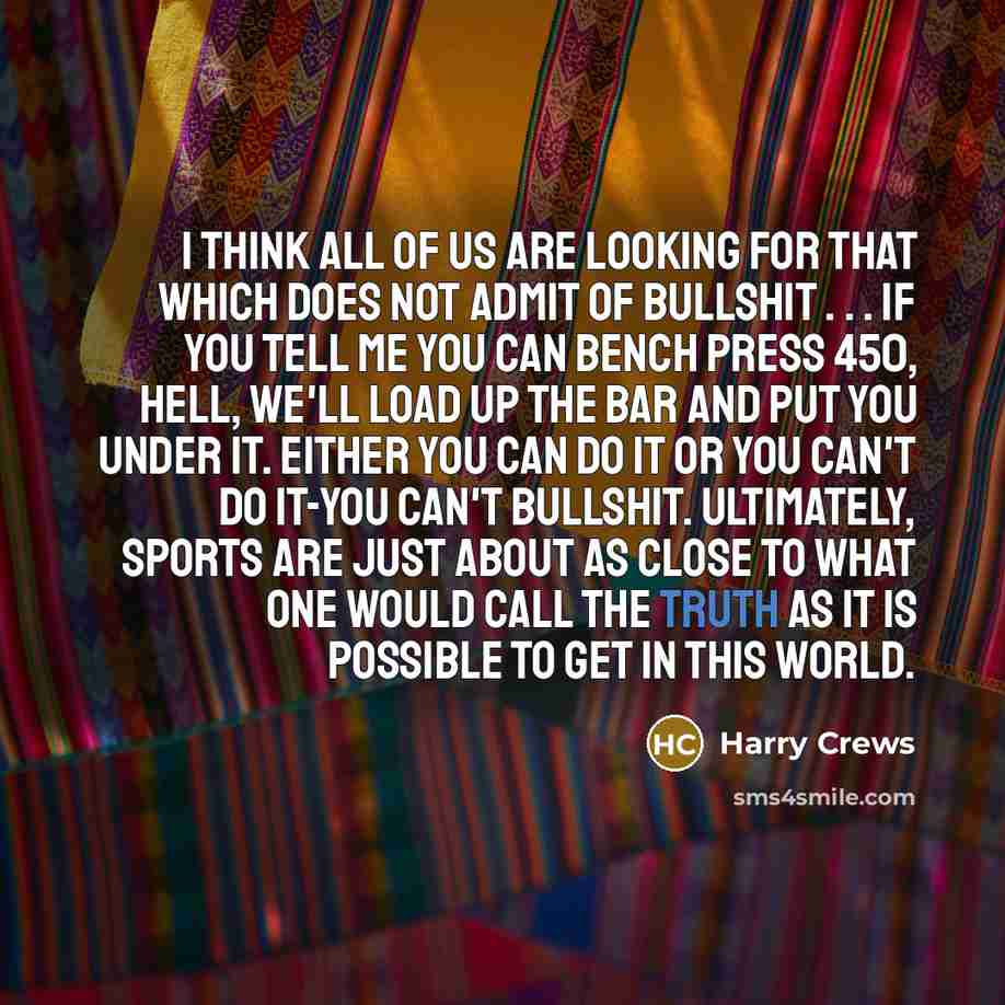 “I think all of us are looking for that which…” quote by Harry Crews