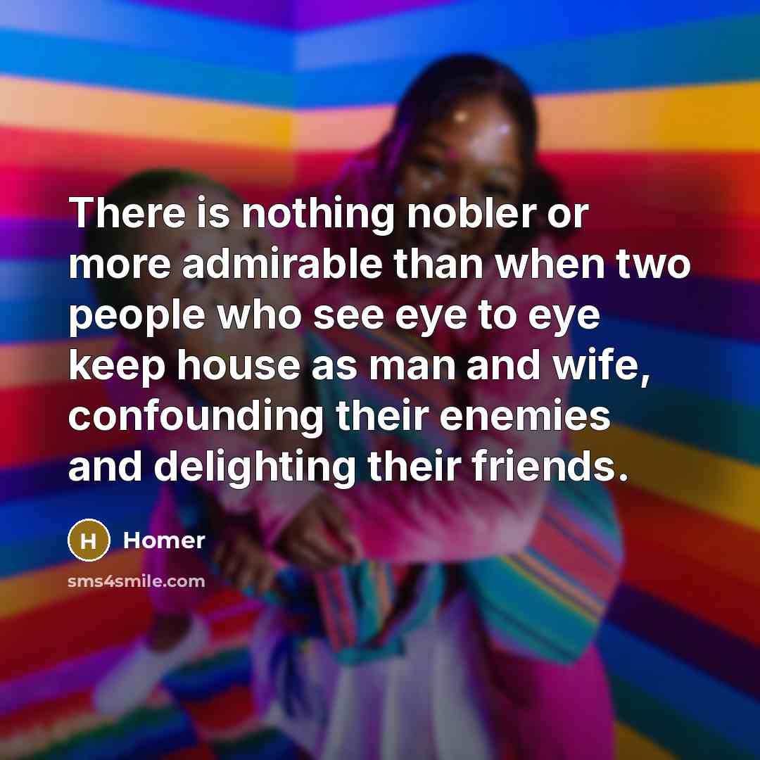 “There is nothing nobler or more admirable than when two…” quote by Homer