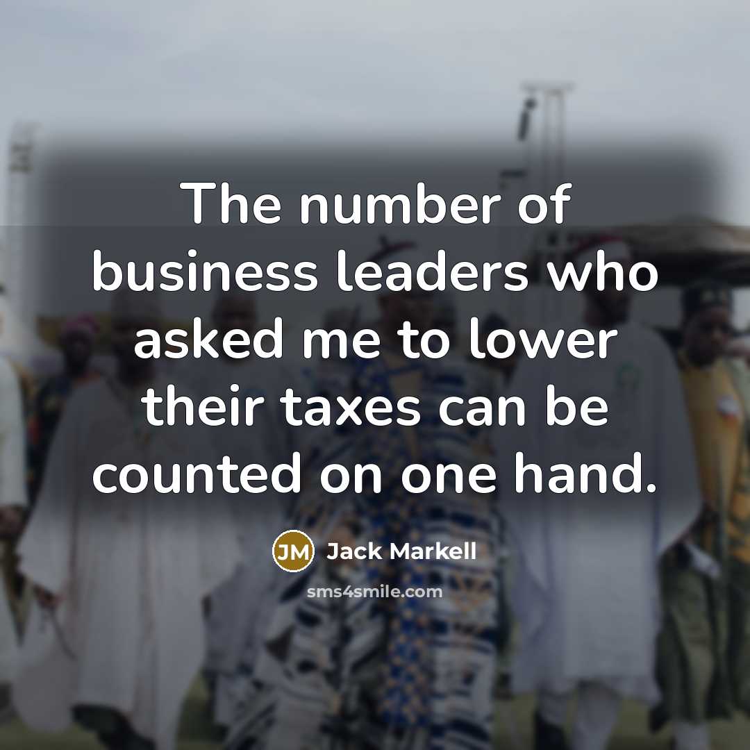 “The number of business leaders who asked me to lower…” quote by Jack Markell