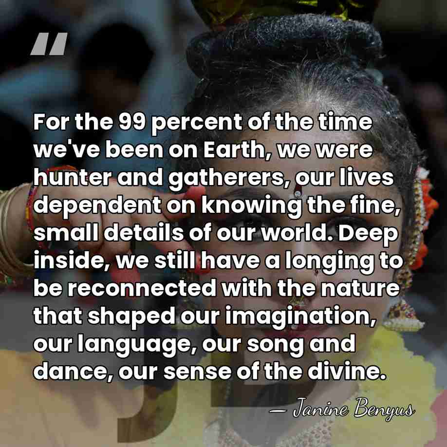For the 99 percent of the time we've been on Earth, we&hellip; - Janine Benyus