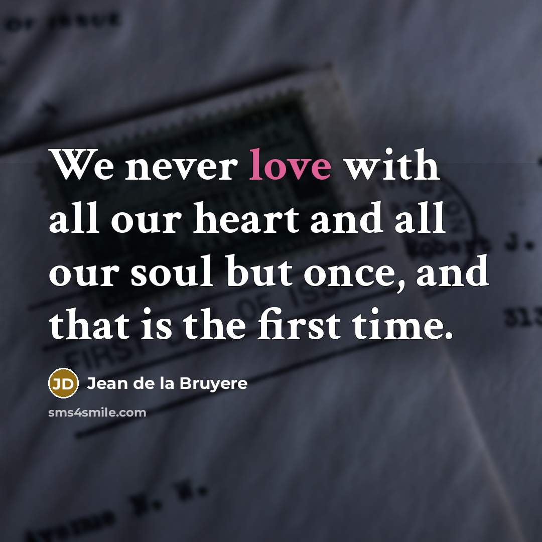“We never love with all our heart and all our…” quote by Jean de la Bruyere