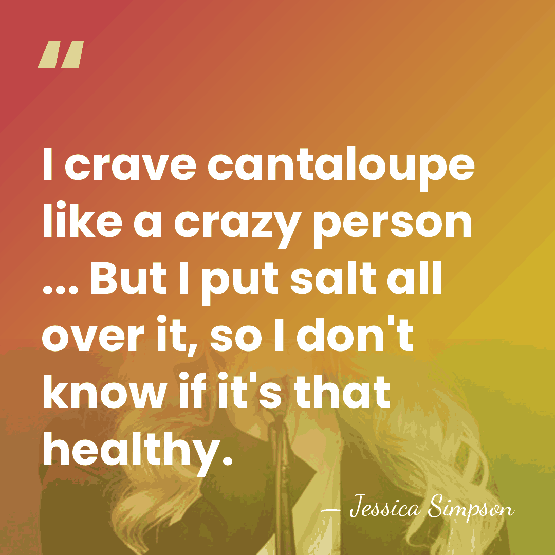 I crave cantaloupe like a crazy person ... But I put salt&hellip; - Jessica Simpson