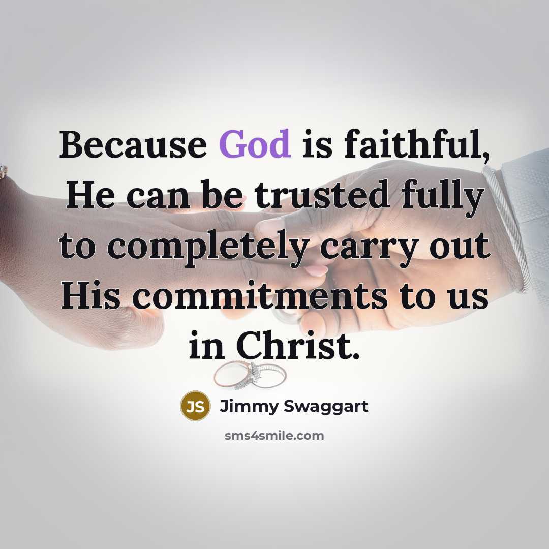 “Because God is faithful, He can be trusted fully to…” quote by Jimmy Swaggart