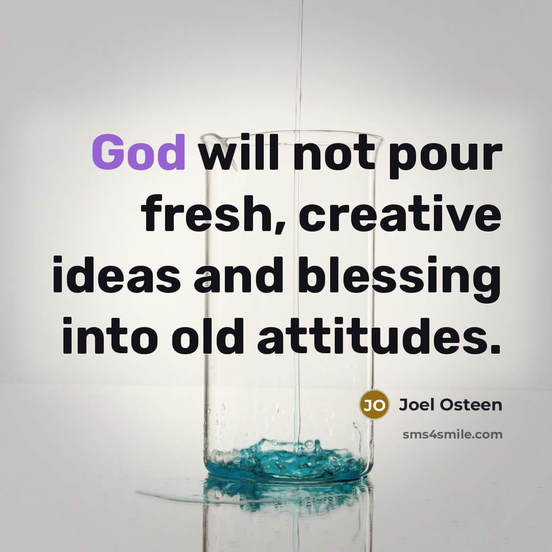 “God will not pour fresh, creative ideas and blessing into…” quote by Joel Osteen