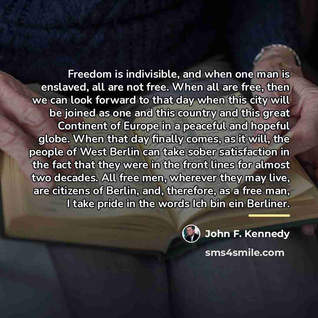 “Freedom is indivisible, and when one man is enslaved, all…” quote by John F. Kennedy