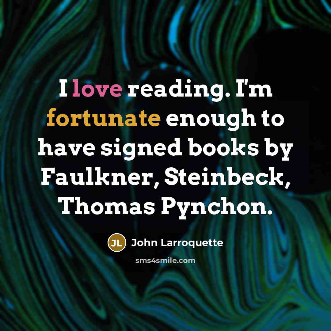 “I love reading. I'm fortunate enough to have signed books…” quote by John Larroquette