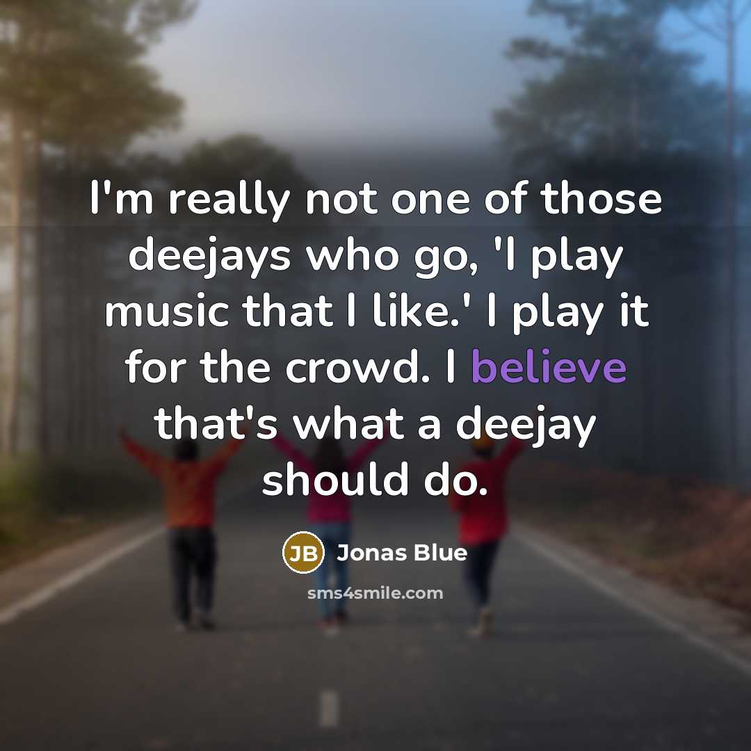“I'm really not one of those deejays who go, 'I…” quote by Jonas Blue