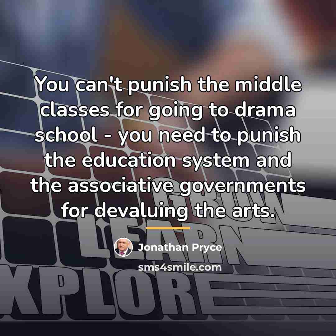 “You can't punish the middle classes for going to drama…” quote by Jonathan Pryce
