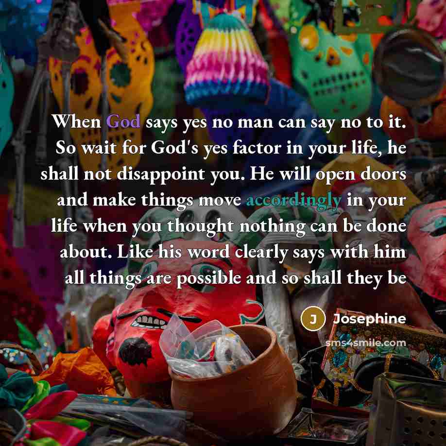 “When God says yes no man can say no to…” quote by Josephine