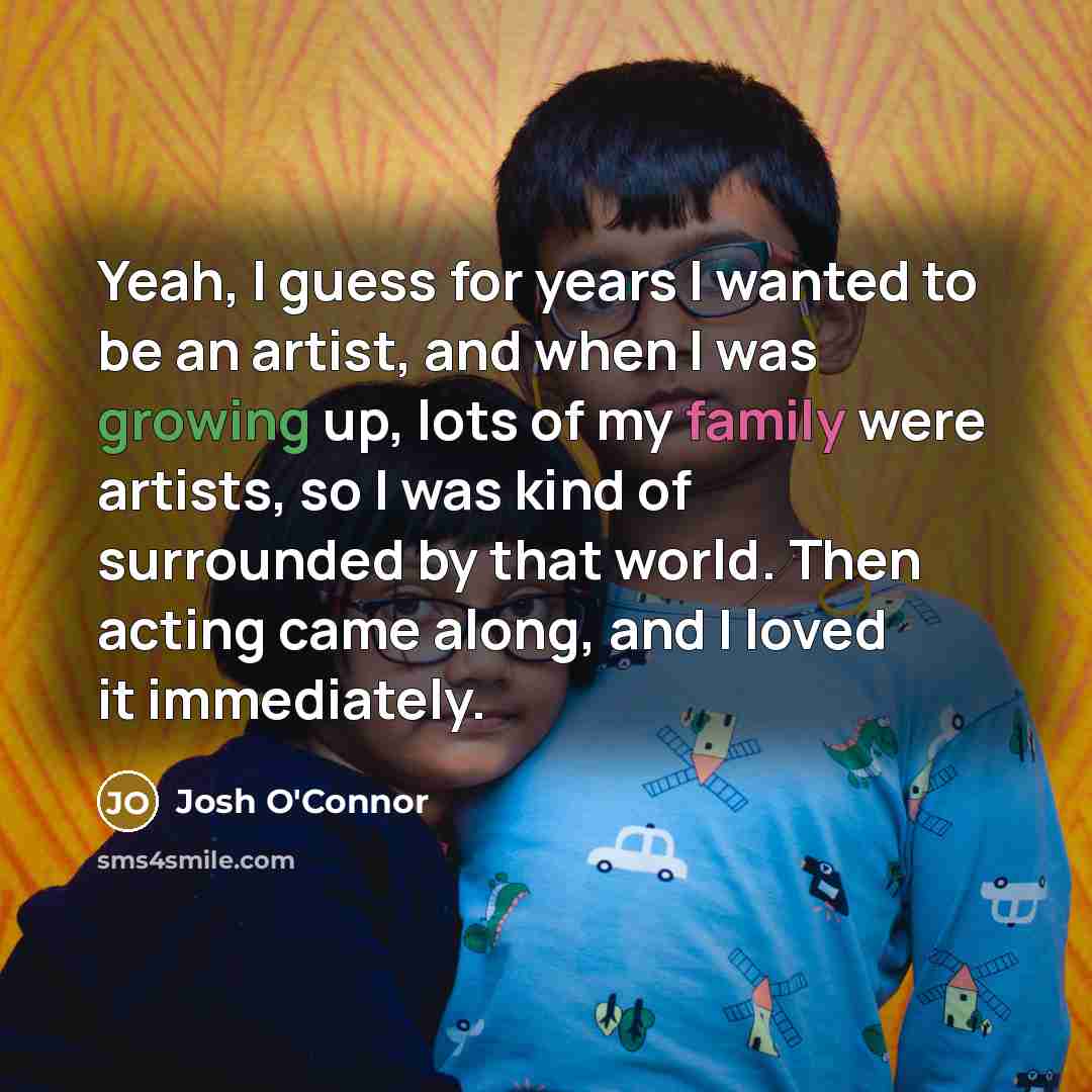 “Yeah, I guess for years I wanted to be an…” quote by Josh O'Connor