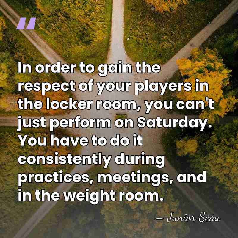 In order to gain the respect of your players in the locker&hellip; - Junior Seau