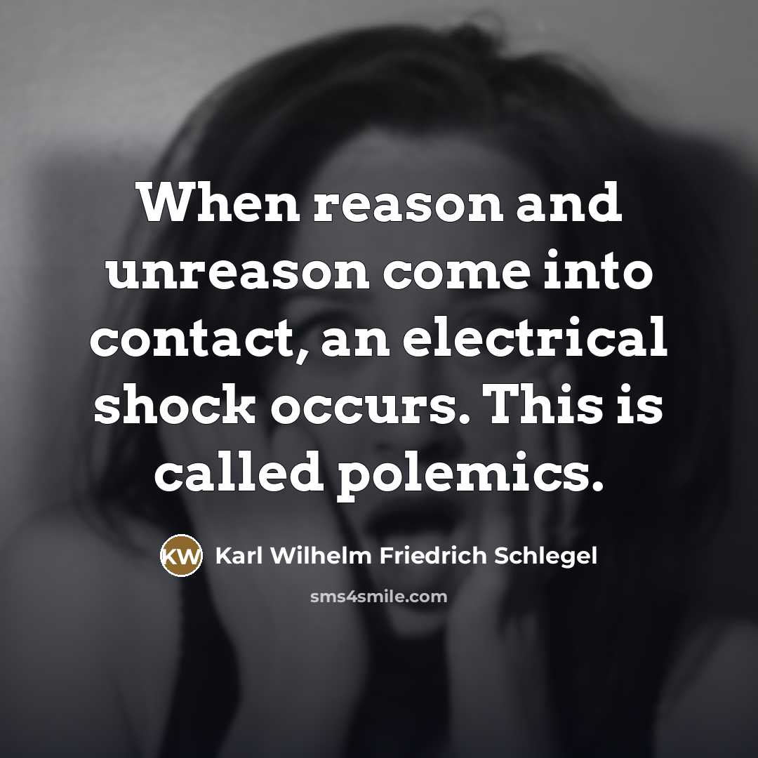 “When reason and unreason come into contact, an electrical shock…” quote by Karl Wilhelm Friedrich Schlegel