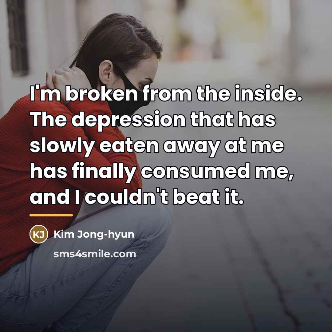 “I'm broken from the inside. The depression that has slowly…” quote by Kim Jong-hyun