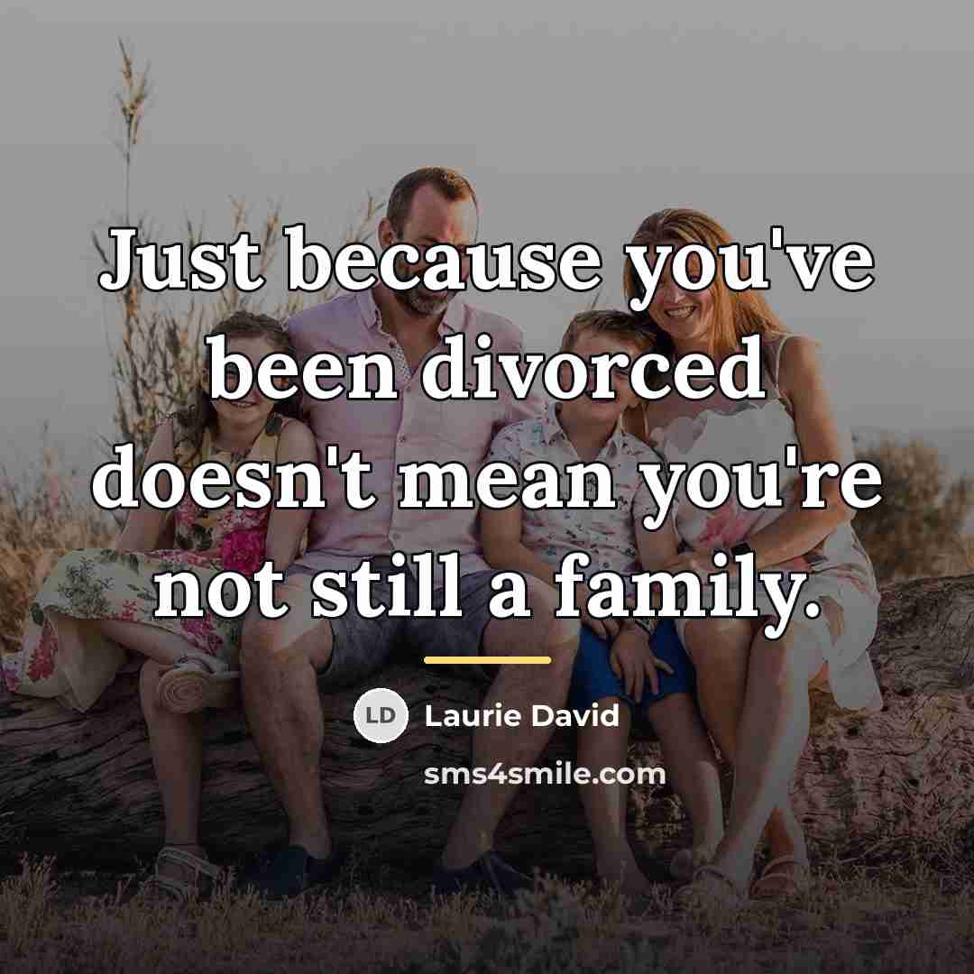 “Just because you've been divorced doesn't mean you're not still…” quote by Laurie David