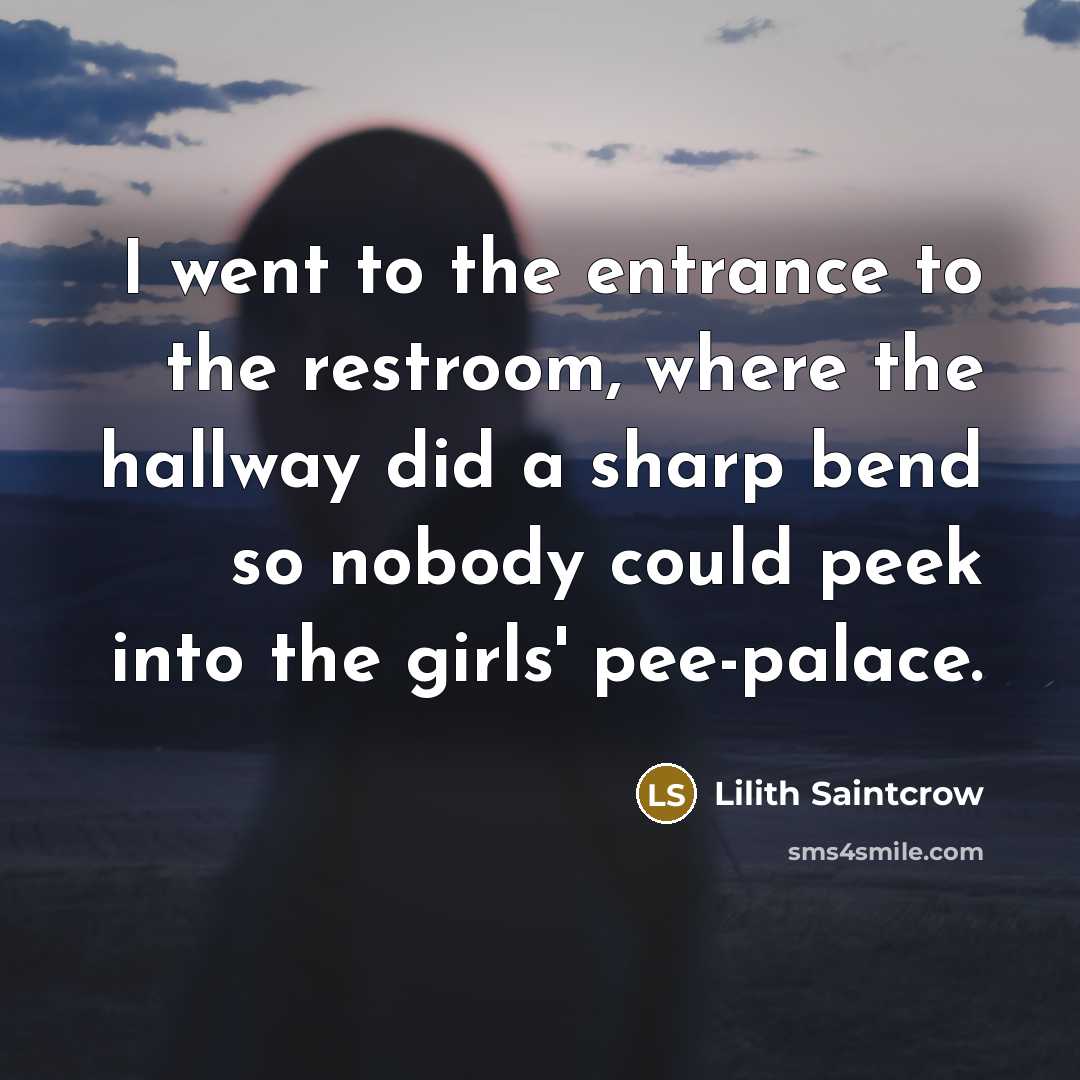 “I went to the entrance to the restroom, where the…” quote by Lilith Saintcrow