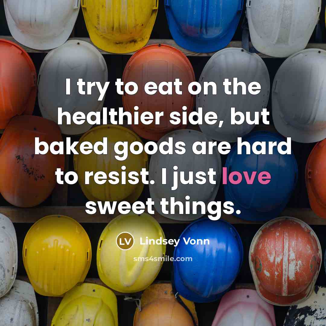 “I try to eat on the healthier side, but baked…” quote by Lindsey Vonn