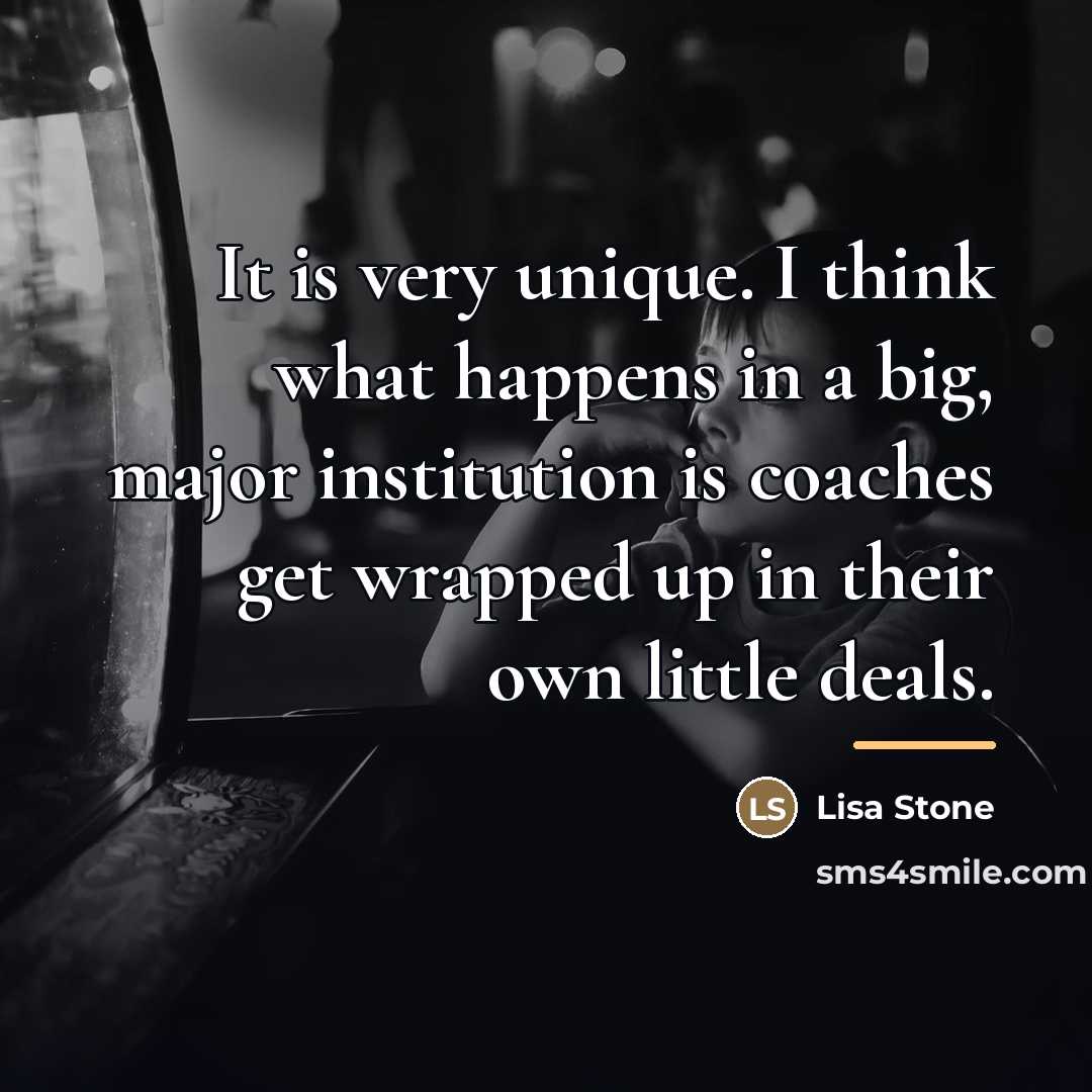 “It is very unique. I think what happens in a…” quote by Lisa Stone