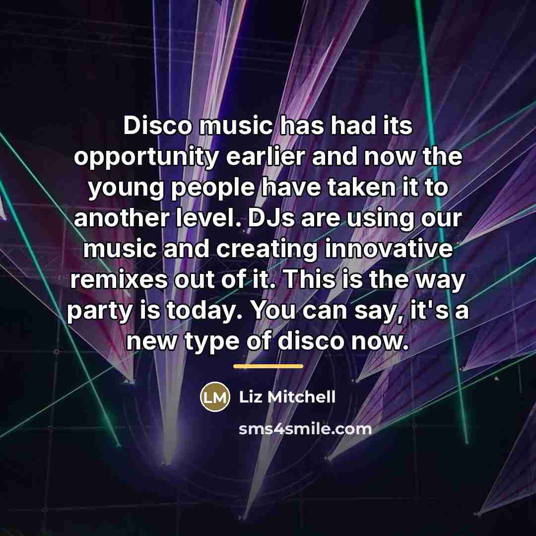 “Disco music has had its opportunity earlier and now the…” quote by Liz Mitchell