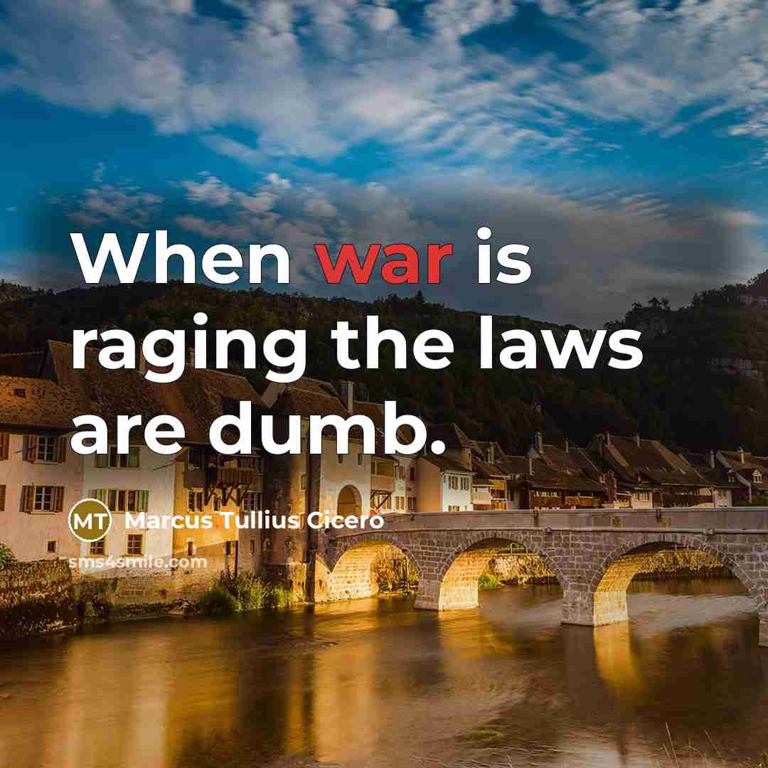 “When war is raging the laws are dumb.…” quote by Marcus Tullius Cicero