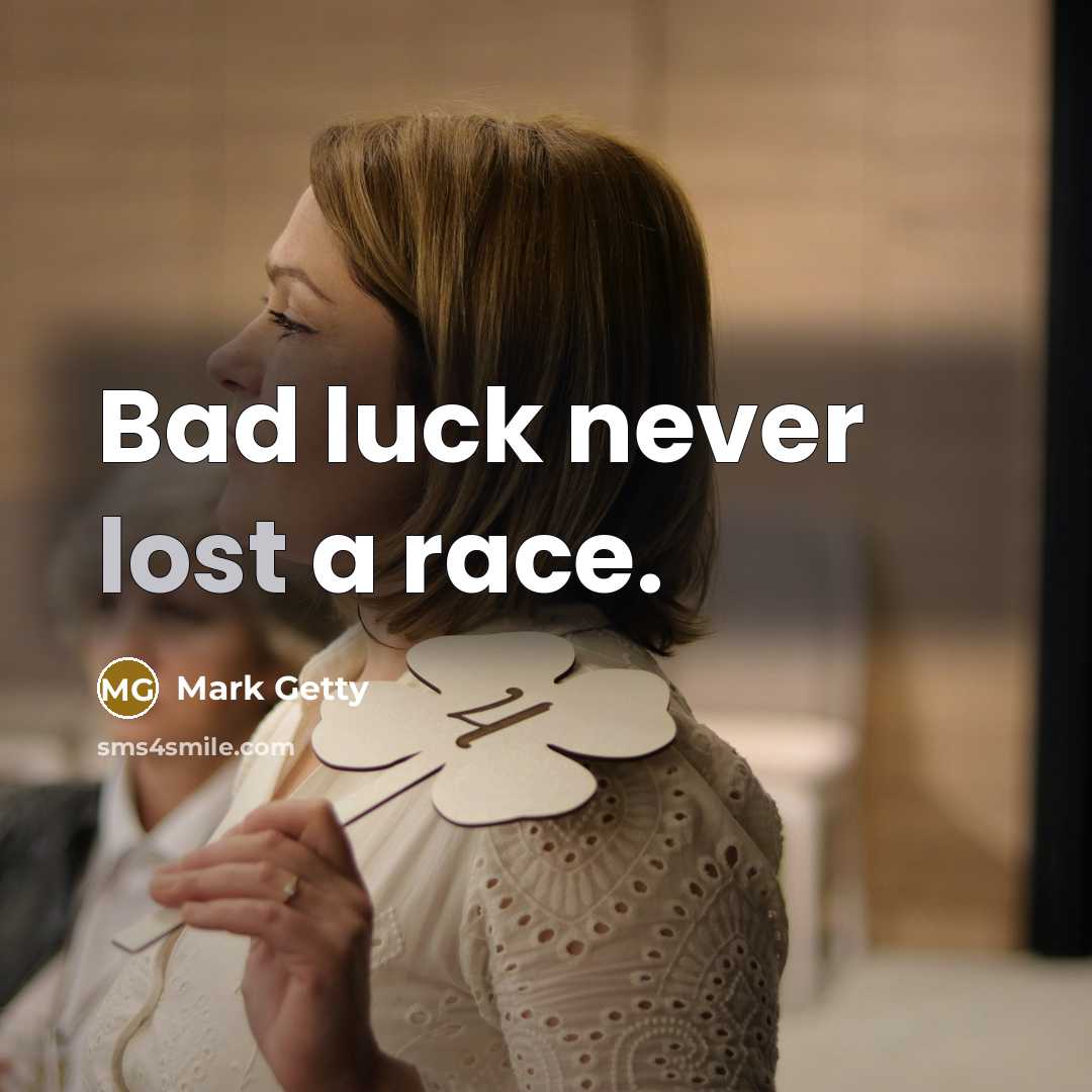 “Bad luck never lost a race.…” quote by Mark Getty