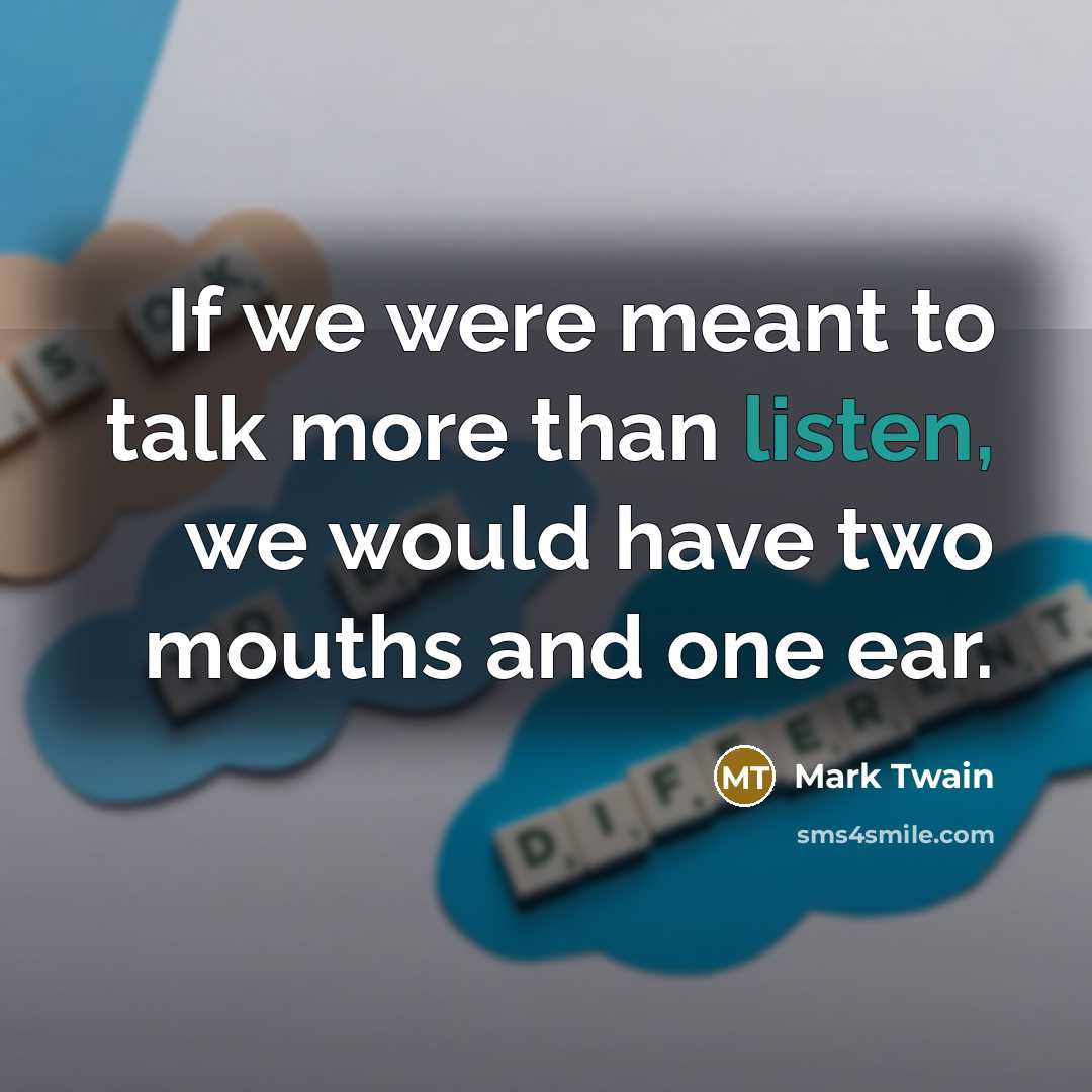 “If we were meant to talk more than listen, we…” quote by Mark Twain