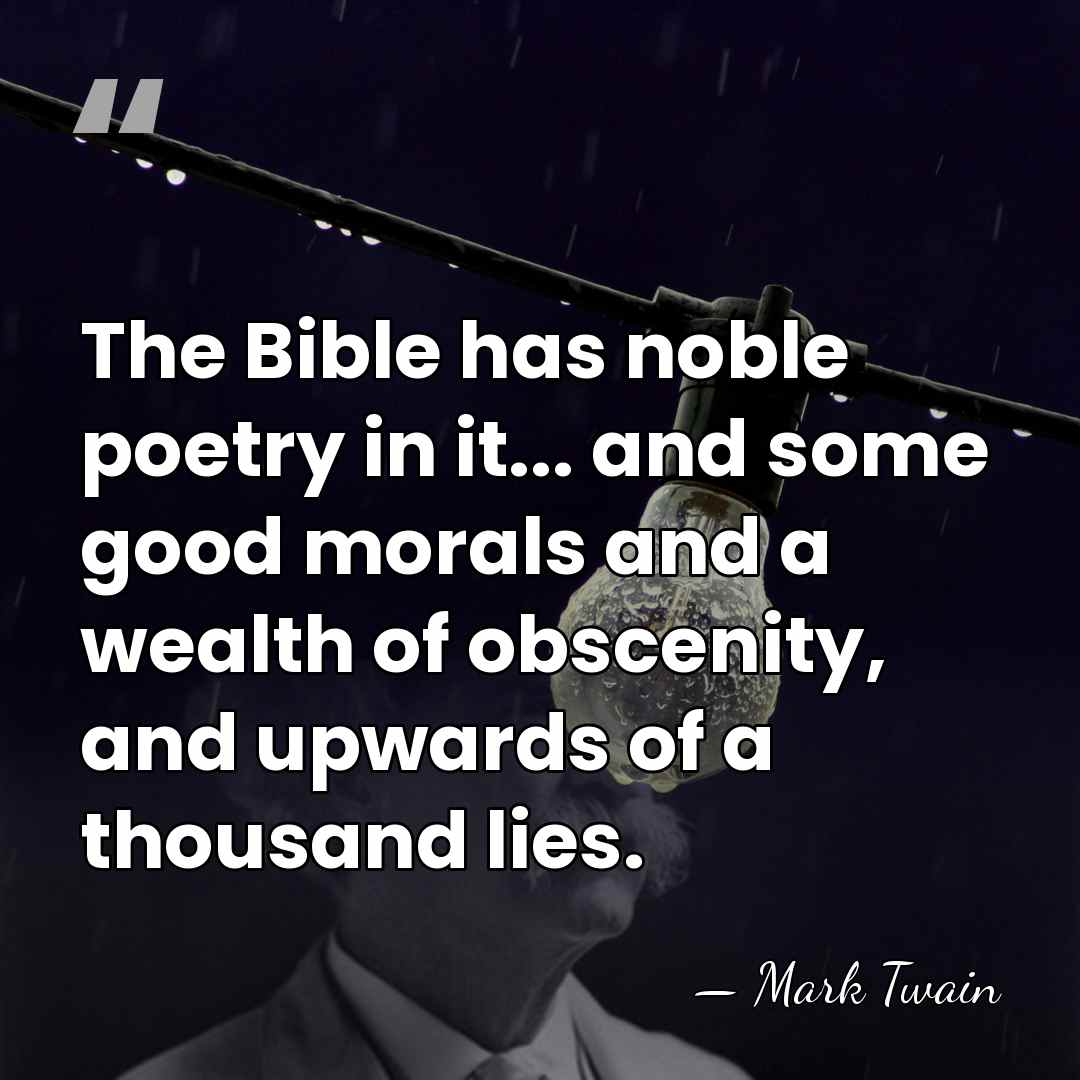 The Bible has noble poetry in it... and some good morals and&hellip; - Mark Twain