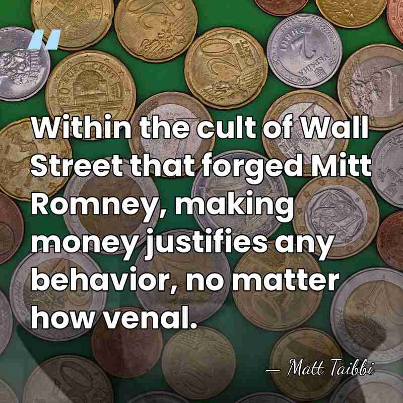 Within the cult of Wall Street that forged Mitt Romney, making money&hellip; - Matt Taibbi